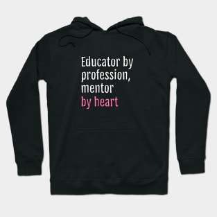 Educator by profession, mentor by heart (Black Edition) Hoodie